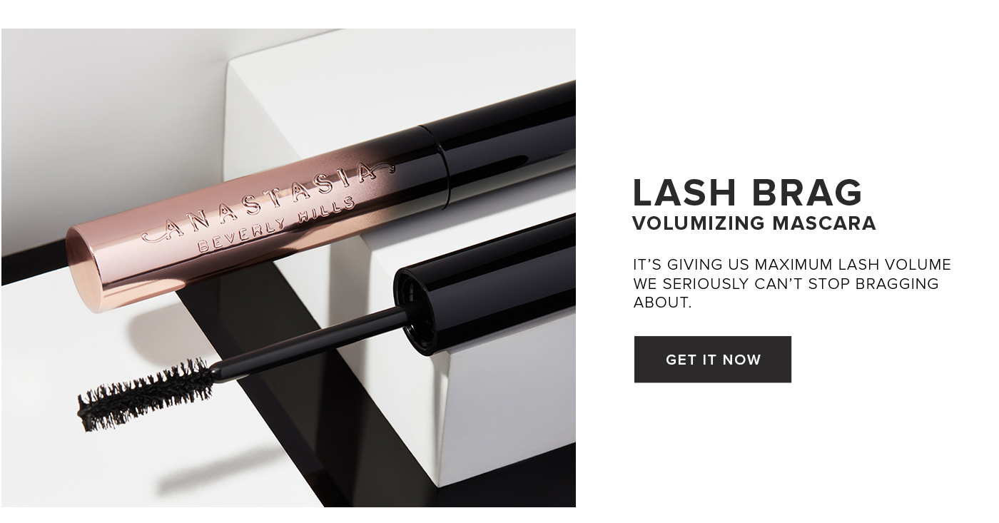 LASH BRAG VOLUMIZING MASCARA. IT''S GIVING US MAXIMUM LASH VOLUME WE SERIOUSLY CAN''T STOP BRAGGING ABOUT. GET IT NOW