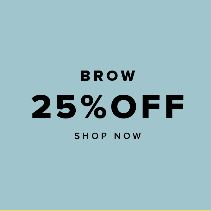 BROW 25% OFF SHOP NOW