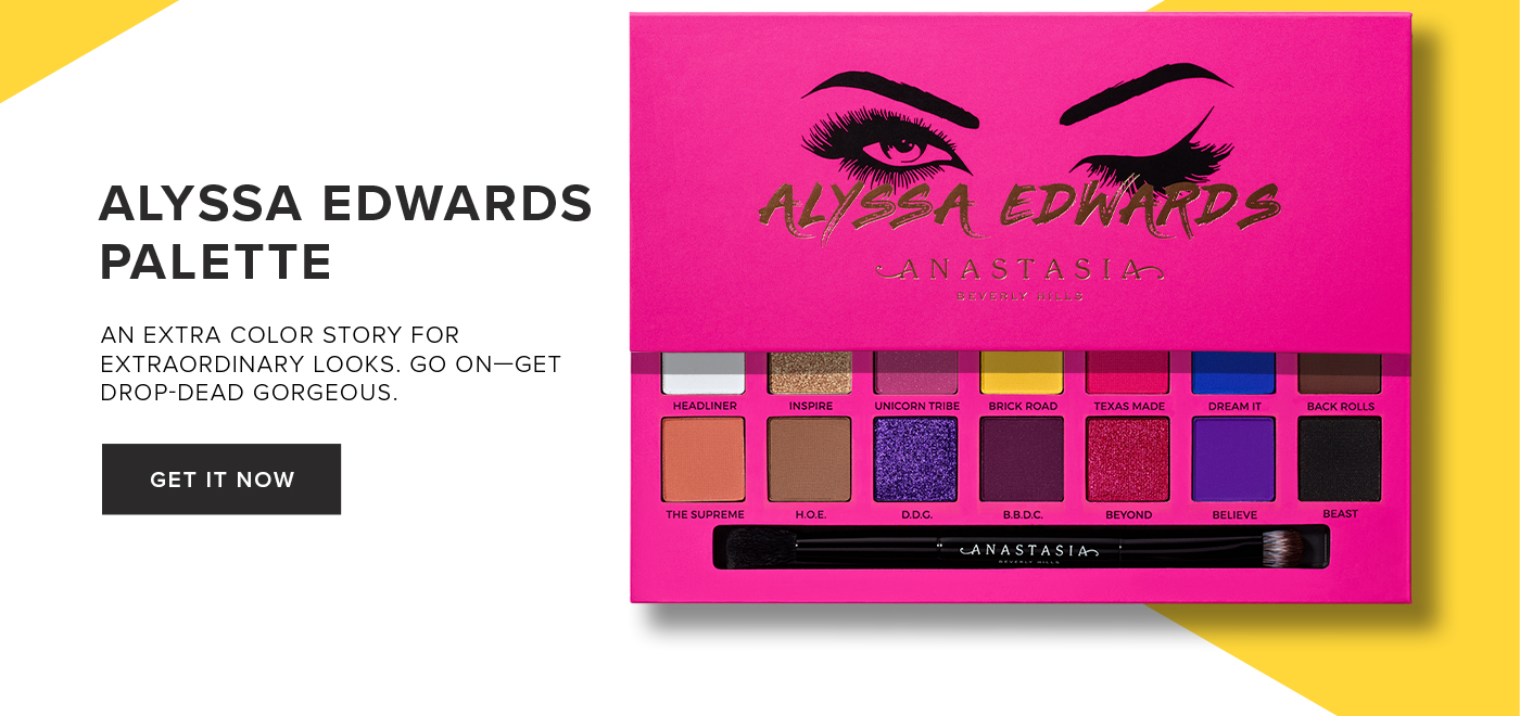 ALYSSA EDWARDS PALETTE. AN EXTRA COLOR STORY FOR EXTRAORDINARY LOOKS. GO ON-GET DROP-DEAD GORGEOUS. GET IT NOW