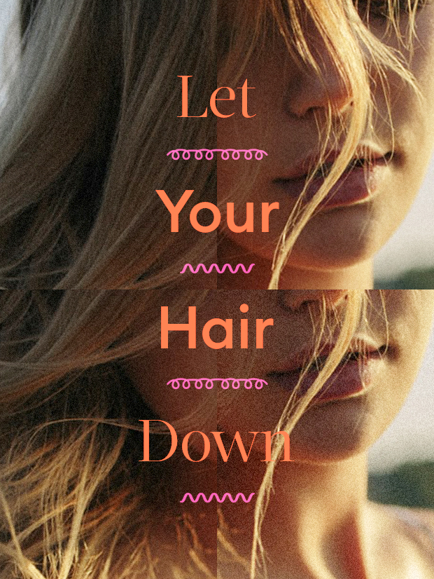 Let your hair down