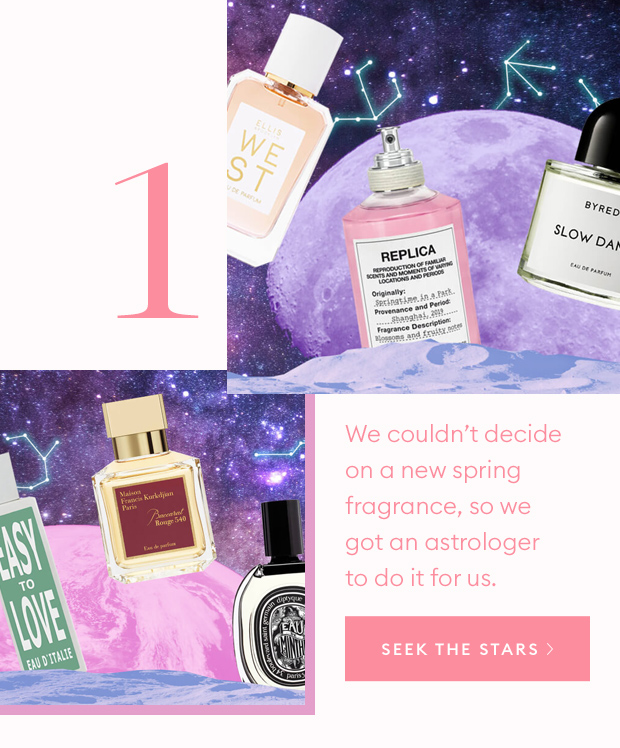 We couldnt decide on a new spring fragrance, so we got an astrologer to do it for us.