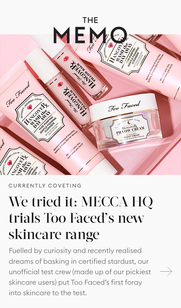 MEMO. WE TRIED IT: MECCA HQ TRIALS TOO FACEDS NEW SKINCARE RANGE