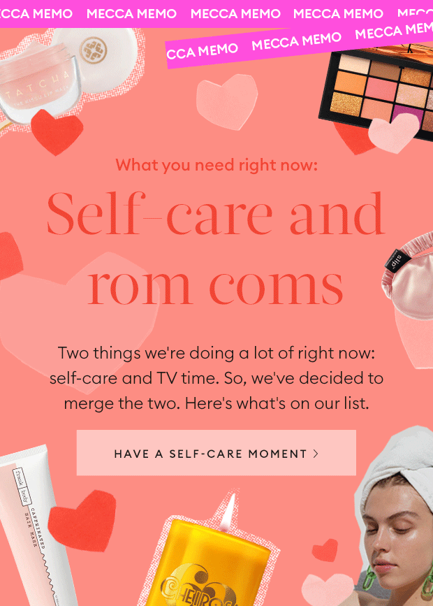 What you need right now. Self-care and rom coms.