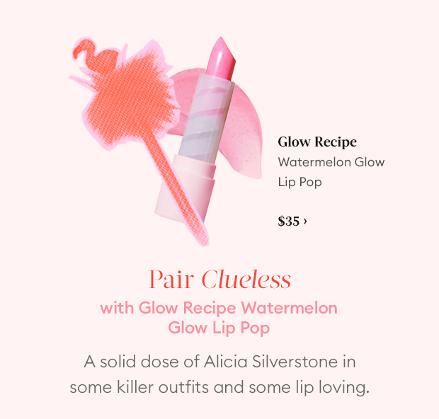 Pair Clueless with Glow Recipe Watermelon Glow Lip Pop