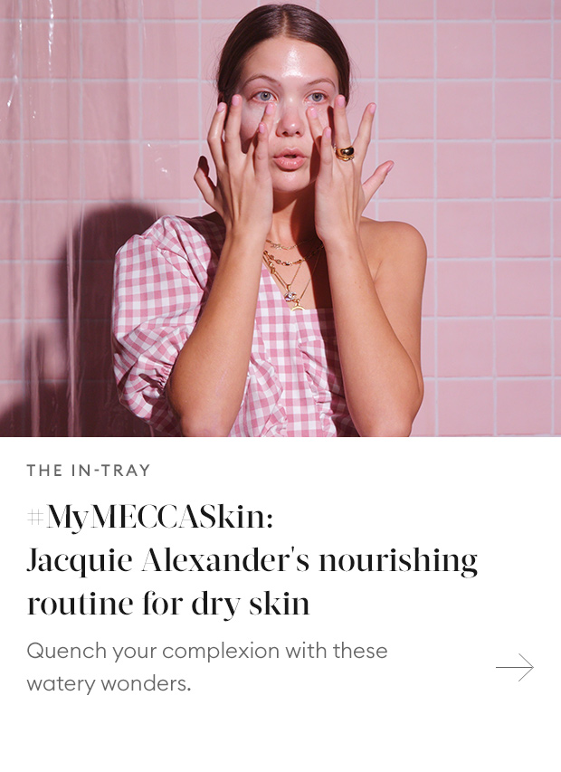 MyMECCASkin Jacquie Alexander's nourishing routine for dry skin