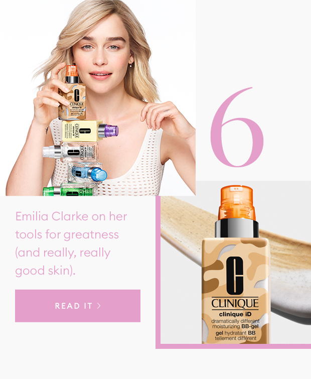 Emilia Clarke on her tools for greatness (and really, really good skin).