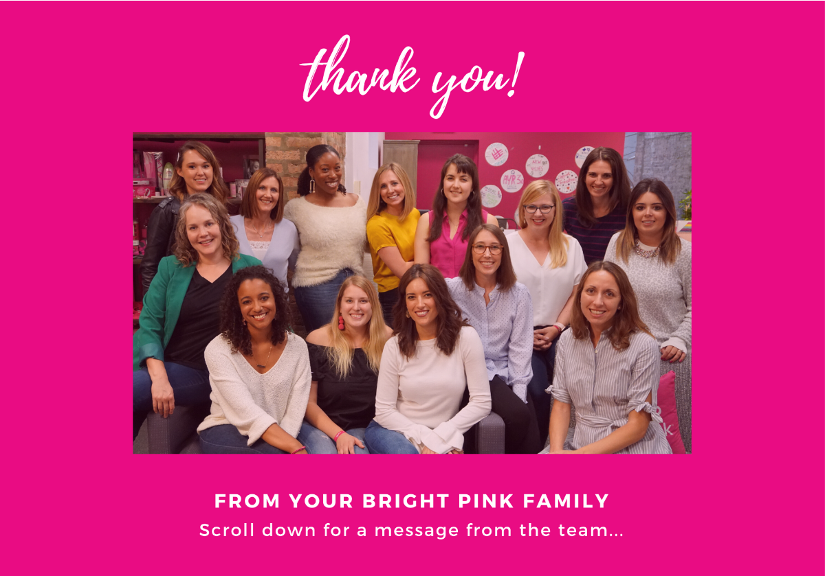 Thank you! From your Bright Pink family.