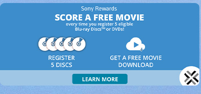 Sony Rewards Score a Free Movie every time you register 5 eligible Blu–ray™ Discs™ or DVDs! Register 5 Discs Get a free movie download Learn More