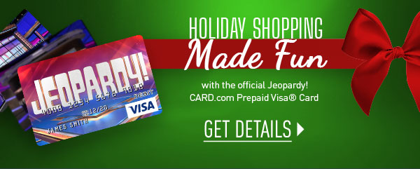 Holiday Shopping Made Fun with the official Jeopardy! CARD.com Prepaid Visa(C) Card | GET DETAILS