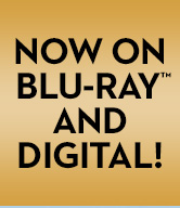 Now on Blu–ray™ & Digital!