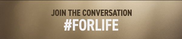 For Life - Join the conversation