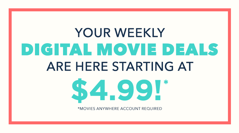Weekly Digital Movie Deals starting at $4.99!
