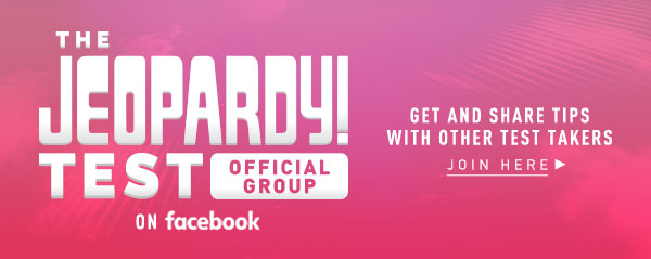 The Jeopardy! Test Official Group on Facebook | Get and Share Tips with Other test Takers | Join Here