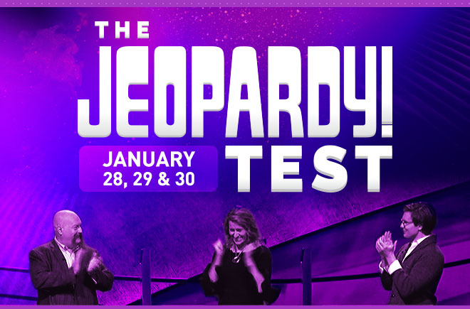 The Jeopardy! Test | January 28, 29, 30