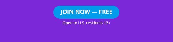Join Now – Free Open to U.S. residents 13+
