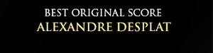 Best Original Score Alexandre Desplat