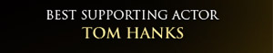 Best Supporting Actor Tom Hanks