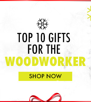 TOP 10 GIFTS FOR THE WOODWORKER | SHOP NOW