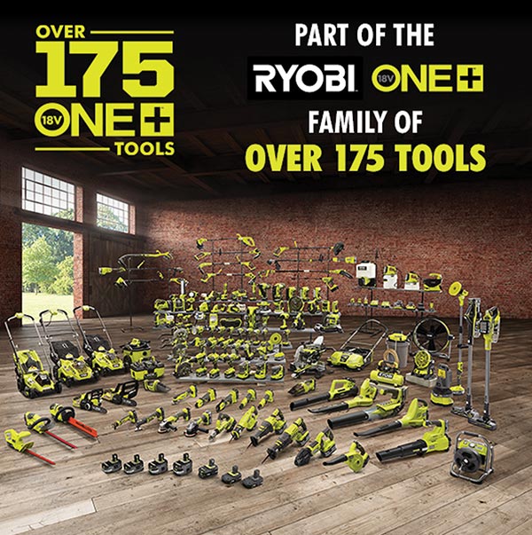 Part of the RYOBI ONE+ Family of Over 175 Tools!