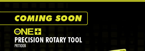 COMING SOON! 18V ONE+ Precision Rotary Tool | PRT100B