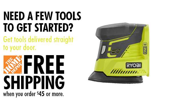 Need a few tools to get started? Get tools delivered straight to your door. FREE SHIPPING when you order $45 or more.