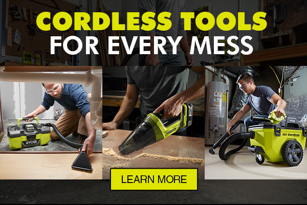 Cordless Tools for every mess. Learn More.