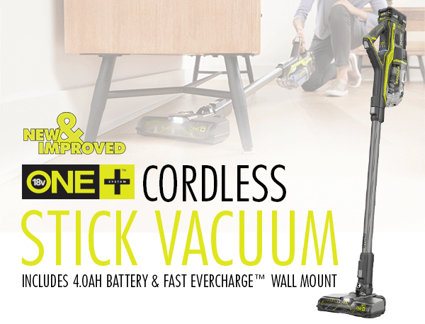 New and Improved One+ Cordless Stick Vacuum. Includes 4.0ah battery and fast EverchargeT wall mount.