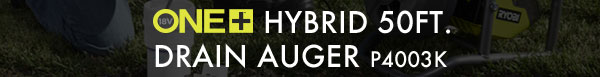 18V ONE+ HYBRID 50FT.  DRAIN AUGER | P4003K