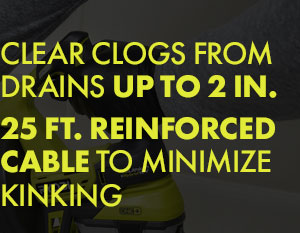 Clear clogs from drains up to 2 in. 25 ft. reinforced cable to minimize kinking.