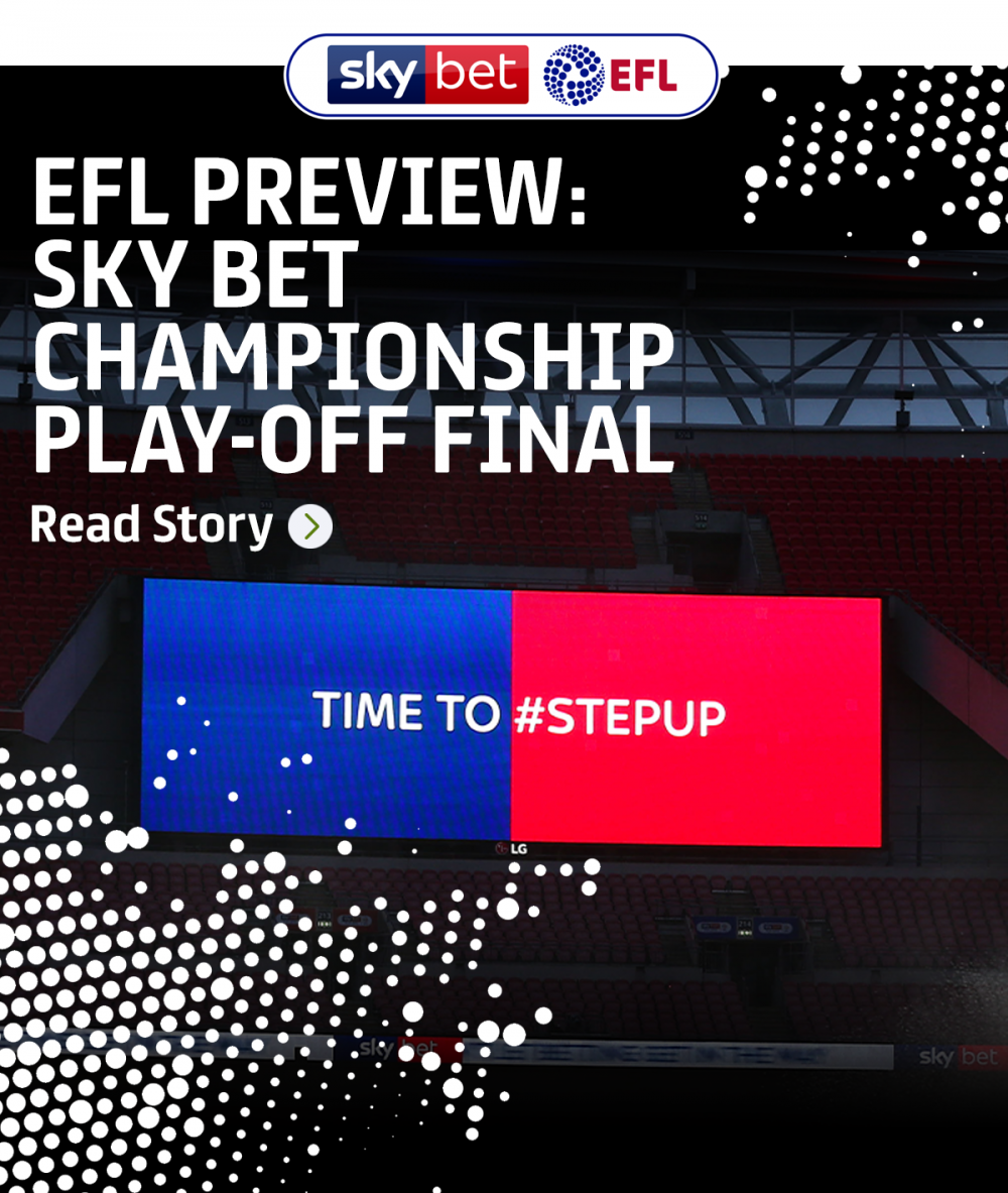 EFL Preview: Sky Bet Championship Play-Off Final