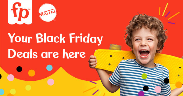 fp™ MATTEL® Your Black Friday Deals are here