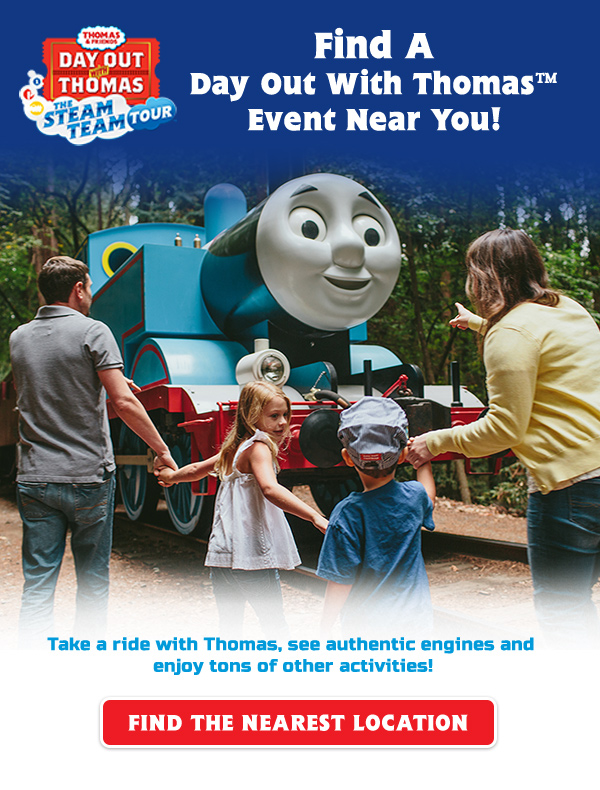 Find a Day Out With Thomas™ Near You Take a ride with Thomas, see authentic engines and enjoy tons of other activities!