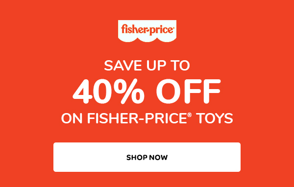 40% off Fisher-Price Toys