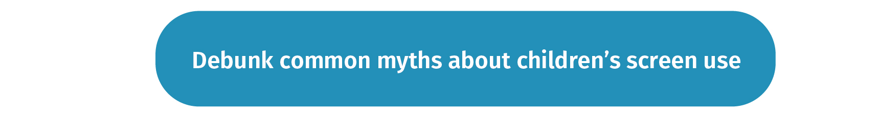 Debunk common myths about childrens screen use
