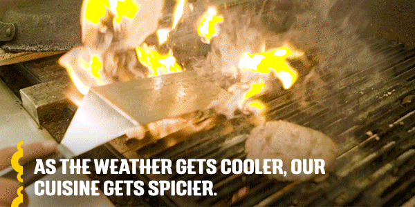 As the weather gets cooler, our cuisine gets spicier.