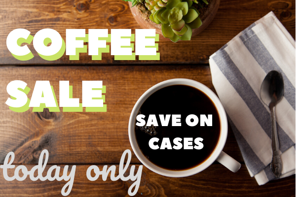 Coffee sale. Save on cases, today only