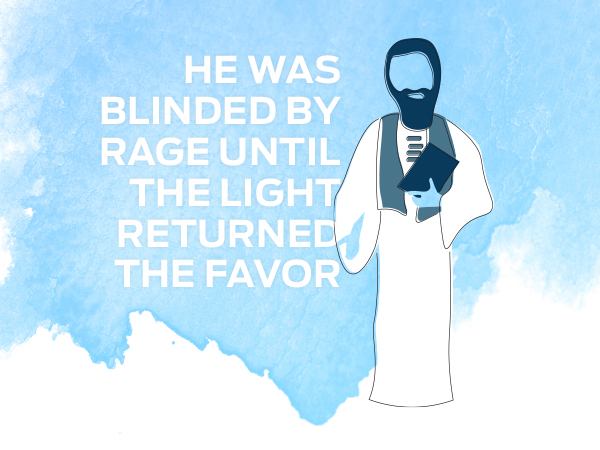 He was blinded by rage until the Light returned the favor.
