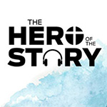 The Hero of the Story Podcast
