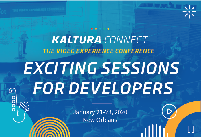 KALTURA CONNECT | THE VIDEO EXPERIENCE CONFERENCE NEW SPEAKERS ANNOUNCED! January 21-23, 2020 | New Orleans