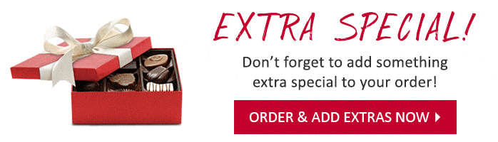 Extra Special! Don't forget to add something extra special to your order! Order & add extras now.