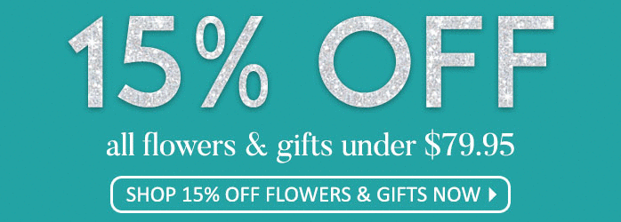 15% OFF All Flowers & Gifts Under $79.95 - Shop 15% Off Flowers & Gifts Now!