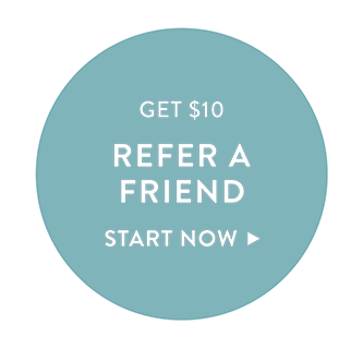 Get $10, Refer A Friend. Start now >