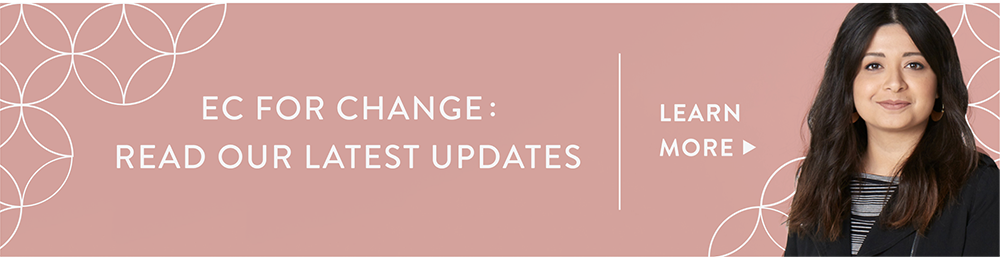 EC For Change: Read Our Latest Updates >