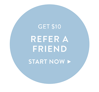 Get $10, Refer A Friend. Start Now >