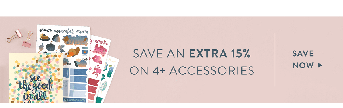 SAVE 15% ON 4+ ACCESSORIES >