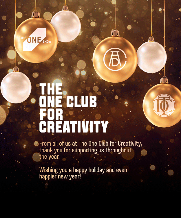 From all of us at The One Club for Creativity, thank you for supporting us throughout the year. Wishing you a happy holiday and even happier new year!