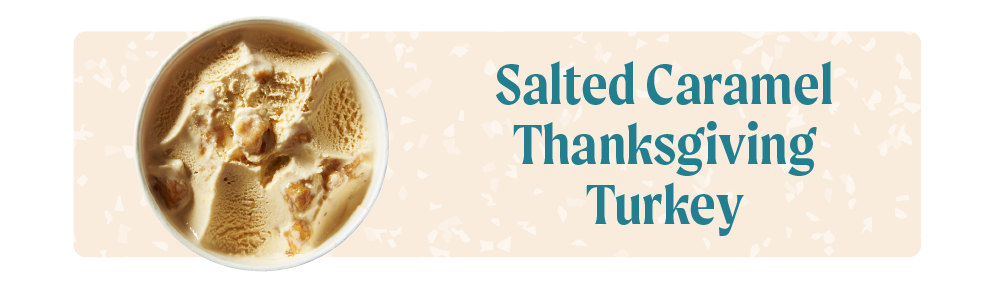 THANKSGIVING ice cream Salted Caramel Thanksgiving Turkey