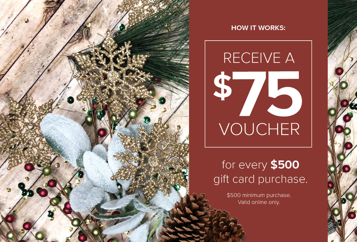 How it works: Receive a $75 voucher for every $500 gift card purchase. $500 minimum purchase. Valid online only. 
