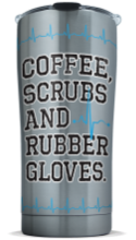 Coffee, Scrubs and Rubber Gloves 20oz Stainless Steel Tumbler