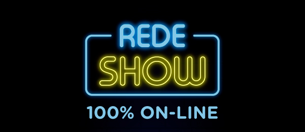 Rede Show - 100% on-line